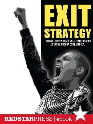 cover image of Exit Strategy. L'Unione Europea--com'è nata, come funziona e perché bisogna combatterla